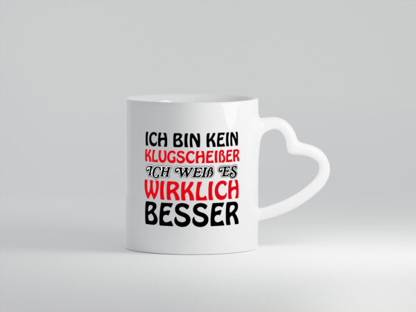 Ich bin kein Klugscheißer - Herzhenkel Tasse - Kaffeetasse / Geschenk / Familie