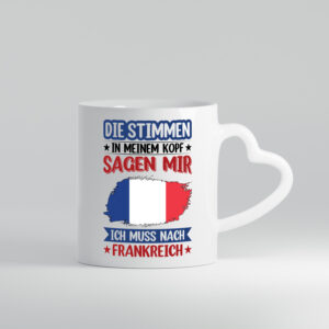 Frankreich | Urlaub | Stimmen in meinem Kopf | Traumland - Herzhenkel Tasse - Kaffeetasse / Geschenk / Familie