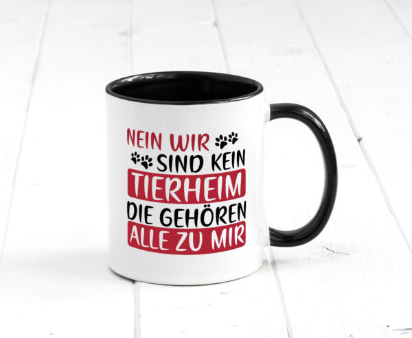 Nein wir sind kein Tierheim | Hunde | Tiere | Haustiere Farbige Tasse - Kaffeetasse / Geschenk / Familie