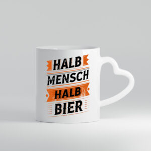 Halb Mensch halb Bier | Biertrinker | Bierliebhaber - Herzhenkel Tasse - Kaffeetasse / Geschenk / Familie