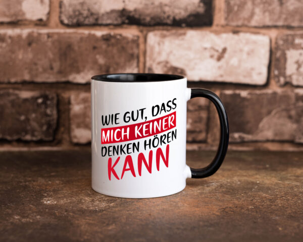 Wie gut, dass mich keiner denken hören kann | Freunde Farbige Tasse - Kaffeetasse / Geschenk / Familie