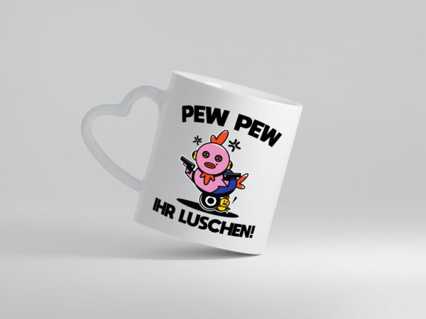 Pew Pew Ihr Luschen | Madafakas - Herzhenkel Tasse - Kaffeetasse / Geschenk / Familie