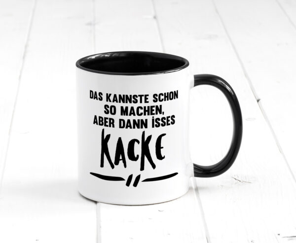 Das kannste schon so machen aber dann isses kacke Farbige Tasse - Kaffeetasse / Geschenk / Familie