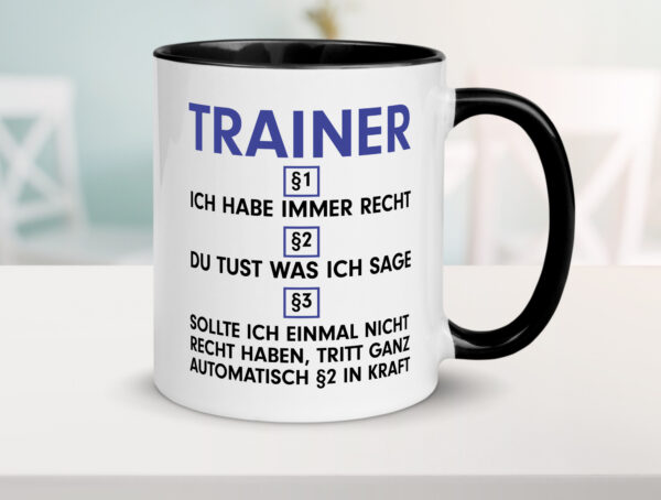 Ich habe immer Recht Trainer | Verein | Sport Farbige Tasse - Kaffeetasse / Geschenk / Familie