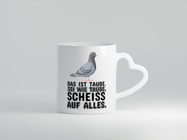 Sei wie Taube v2 - Herzhenkel Tasse - Kaffeetasse / Geschenk / Familie