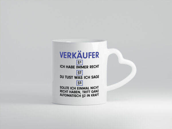 Ich habe immer Recht Verkäufer | Kollege | Verkaufsjob v2 - Herzhenkel Tasse - Kaffeetasse / Geschenk / Familie