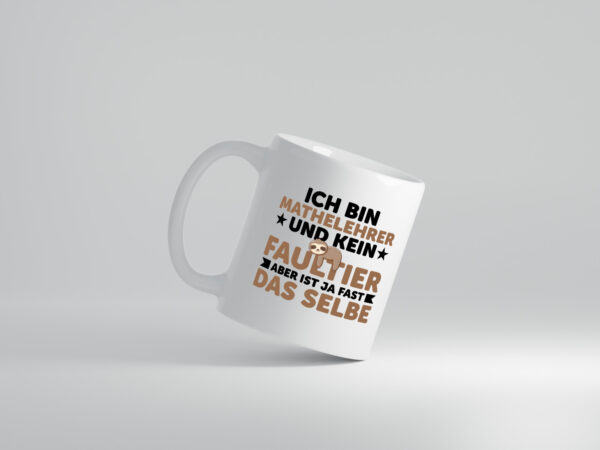 Ich bin kein Faultier: Mathelehrer | Lehrer | Mathe v2 - Tasse Weiss - Kaffeetasse / Geschenk / Familie