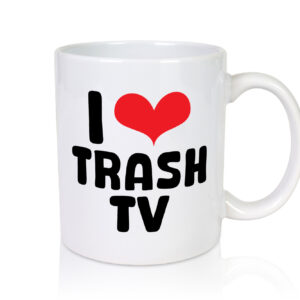 I love Trash TV | Trash v2 - Tasse Weiss - Kaffeetasse / Geschenk / Familie