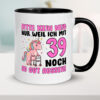 39. Geburtstag | 39 Jahre | Mit 39 noch so gut aussehen v2 Farbige Tasse - Kaffeetasse / Geschenk / Familie
