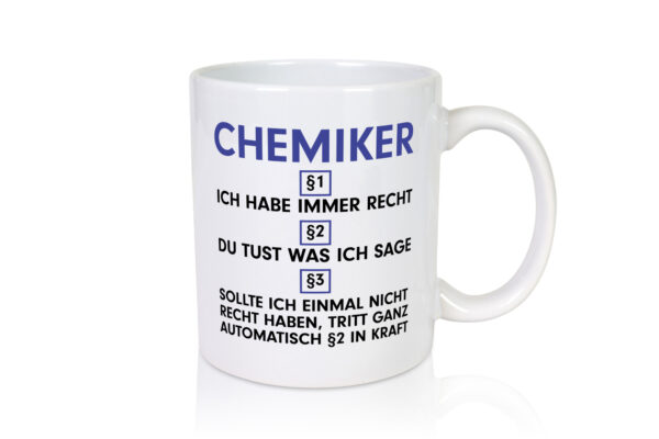 Ich habe immer Recht Chemiker | Chemie | Labor v2 - Tasse Weiss - Kaffeetasse / Geschenk / Familie