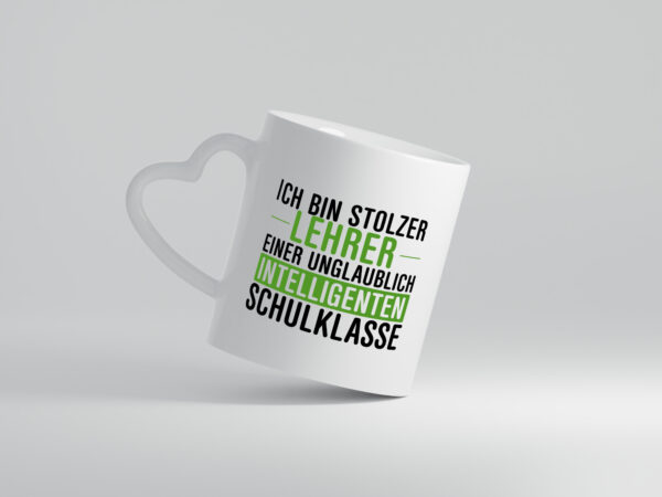Ich bin stolzer Lehrer | Lehrerin | Klasse | Schüler v2 - Herzhenkel Tasse - Kaffeetasse / Geschenk / Familie