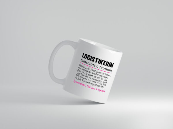 Logistikerin | Kaffee Becher Spruch | Beruf Logistik - Tasse Weiss - Kaffeetasse / Geschenk / Familie