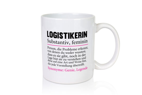 Logistikerin | Kaffee Becher Spruch | Beruf Logistik - Tasse Weiss - Kaffeetasse / Geschenk / Familie