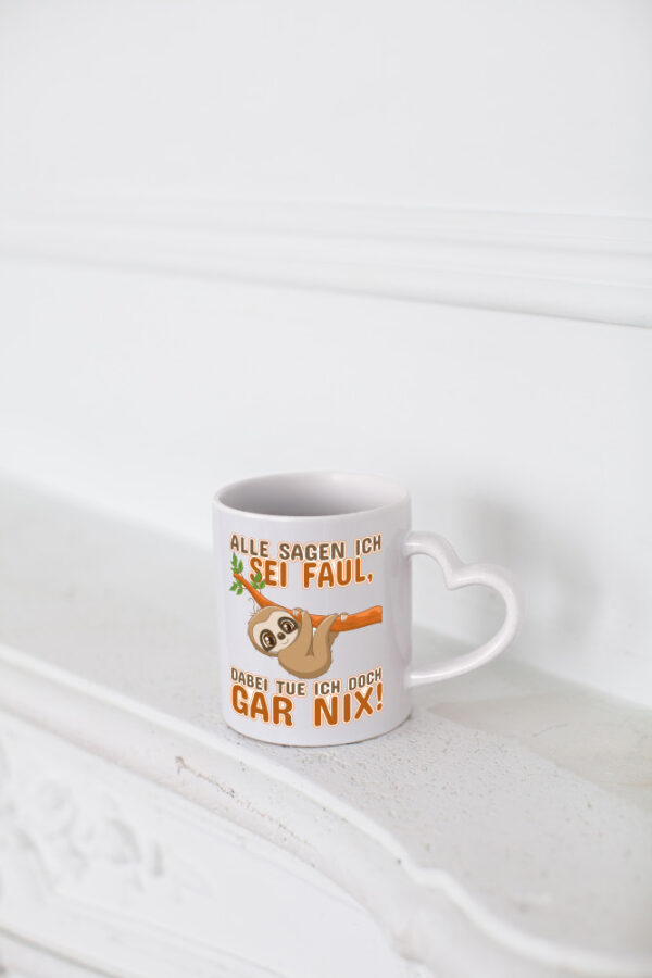 Alle sagen ich sei faul - Herzhenkel Tasse - Kaffeetasse / Geschenk / Familie
