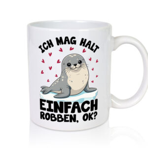 Ich mag halt einfach robben ok | Seelöwe - Tasse Weiss - Kaffeetasse / Geschenk / Familie