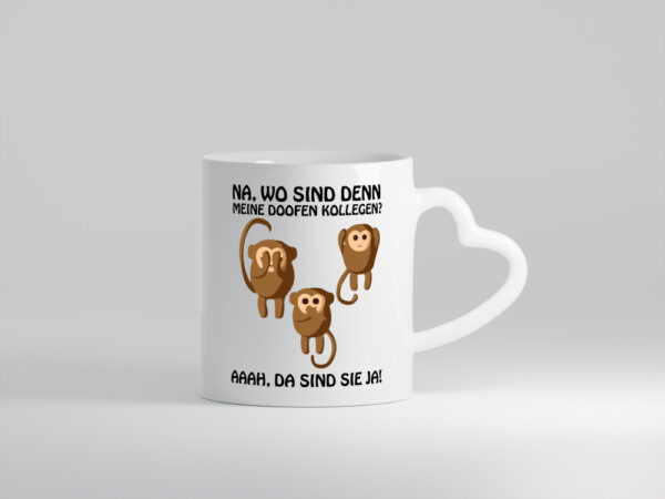 Wo sind denn meine doofen Kollegen - Herzhenkel Tasse - Kaffeetasse / Geschenk / Familie