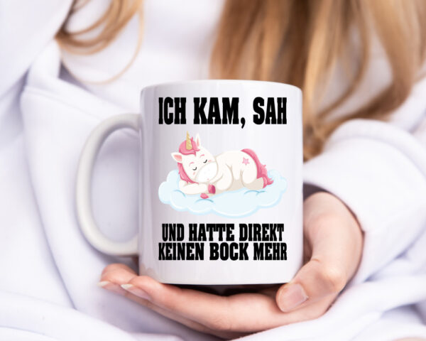 Ich kam, sah hatte direkt keinen Bock | Einhorn | Schlafen - Tasse Weiss - Kaffeetasse / Geschenk / Familie