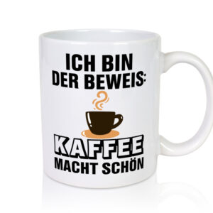 Kaffee macht schön | Kaffeetrinker Tasse | lustig - Tasse Weiss - Kaffeetasse / Geschenk / Familie