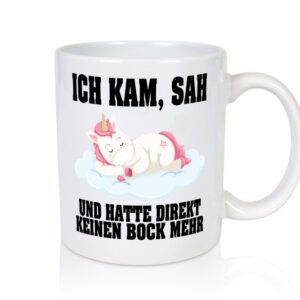 Ich kam, sah hatte direkt keinen Bock | Einhorn | Schlafen - Tasse Weiss - Kaffeetasse / Geschenk / Familie