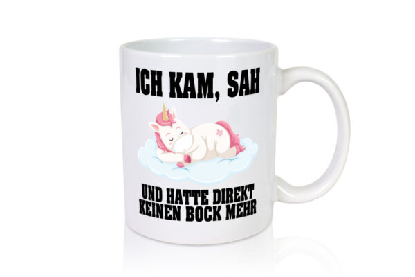 Ich kam, sah hatte direkt keinen Bock | Einhorn | Schlafen - Tasse Weiss - Kaffeetasse / Geschenk / Familie