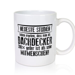 Neuste Studien: Dachdecker | Dachbau | Hausbau - Tasse Weiss - Kaffeetasse / Geschenk / Familie