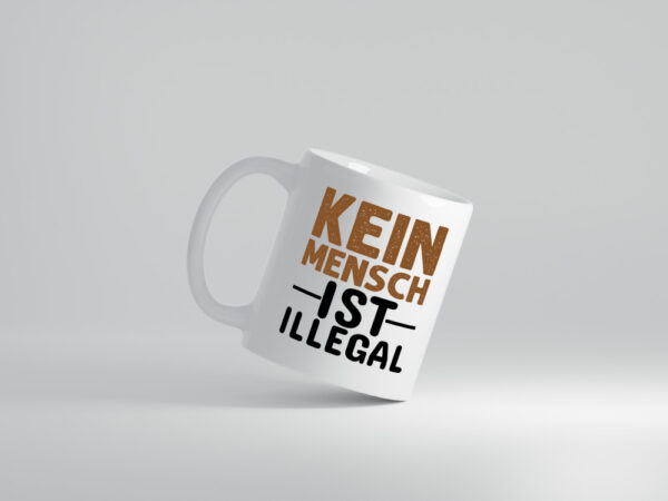 Kein Mensch ist illegal | Spruch | Gleichberechtigung - Tasse Weiss - Kaffeetasse / Geschenk / Familie