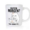 Guten Morgen? | Morgenmuffel | Katze | Freunde | Familie - Tasse Weiss - Kaffeetasse / Geschenk / Familie