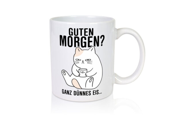 Guten Morgen? | Morgenmuffel | Katze | Freunde | Familie - Tasse Weiss - Kaffeetasse / Geschenk / Familie