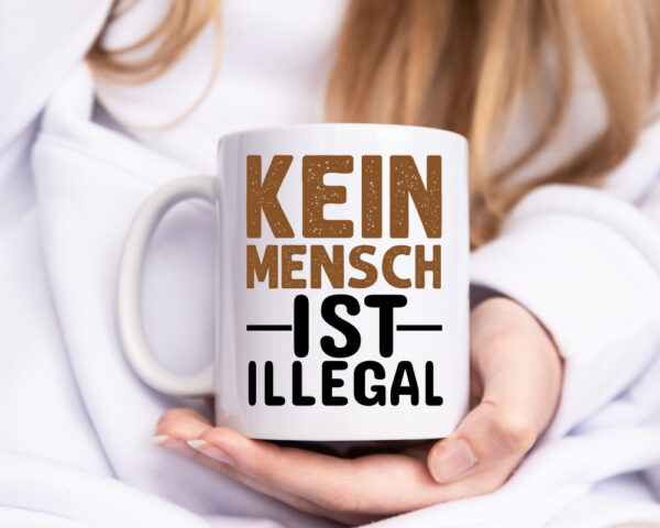 Kein Mensch ist illegal | Spruch | Gleichberechtigung - Tasse Weiss - Kaffeetasse / Geschenk / Familie