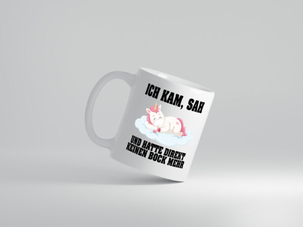 Ich kam, sah hatte direkt keinen Bock | Einhorn | Schlafen - Tasse Weiss - Kaffeetasse / Geschenk / Familie