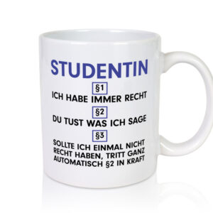 Ich habe immer Recht Studentin | Uni | Studium | Universität - Tasse Weiss - Kaffeetasse / Geschenk / Familie