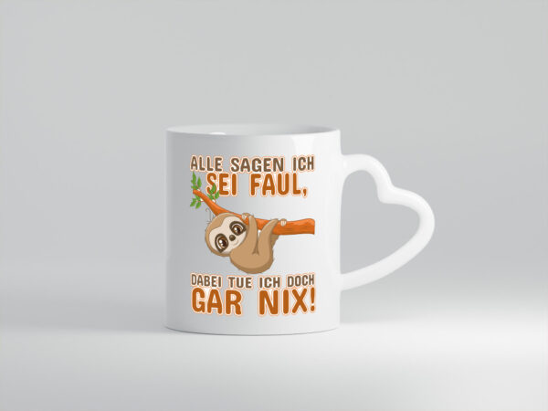 Alle sagen ich sei faul - Herzhenkel Tasse - Kaffeetasse / Geschenk / Familie