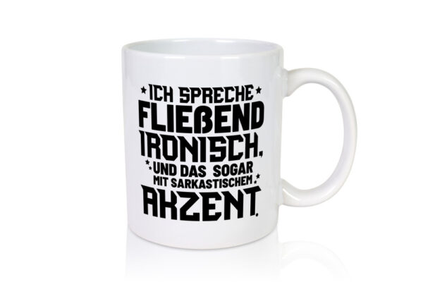 Ich spreche ironisch - Tasse Weiss - Kaffeetasse / Geschenk / Familie