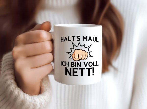 Halts Maul ich bin voll Nett | Du nervst - Tasse Weiss - Kaffeetasse / Geschenk / Familie