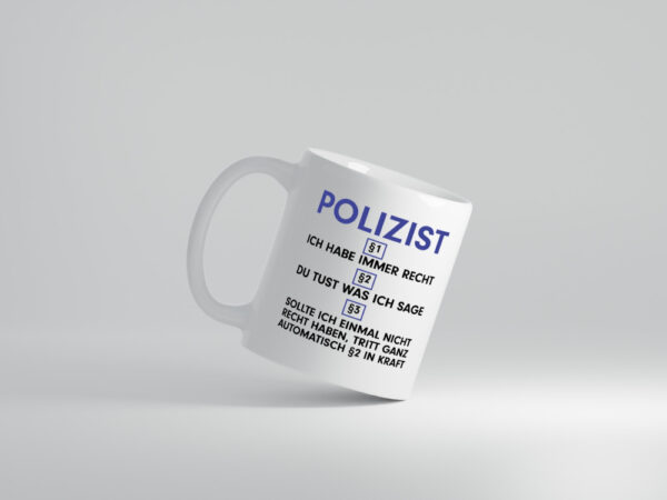 Ich habe immer Recht Polizist | Polizei - Tasse Weiss - Kaffeetasse / Geschenk / Familie