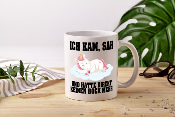 Ich kam, sah hatte direkt keinen Bock | Einhorn | Schlafen - Tasse Weiss - Kaffeetasse / Geschenk / Familie